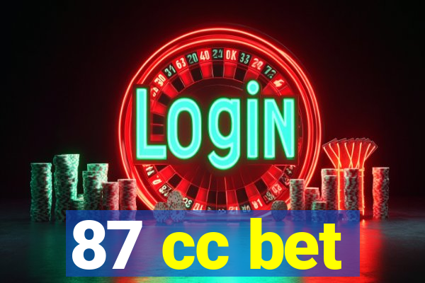 87 cc bet